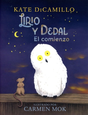 Lirio Y Dedal: El Comienzo by DiCamillo, Kate