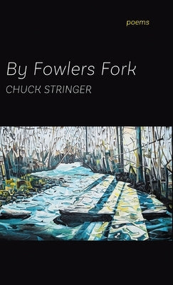 By Fowlers Fork by Stringer, Chuck