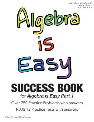 Algebra is Easy Part 1 SUCCESS BOOK by Terrazas, April Chloe