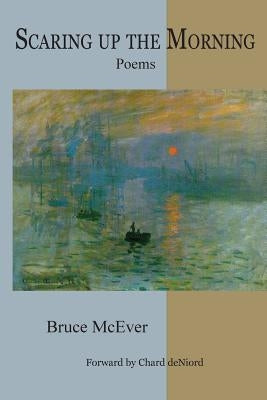 Scaring Up the Morning by McEver, Bruce