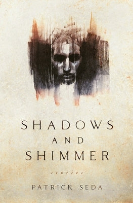 Shadows and Shimmer: stories by Seda, Patrick