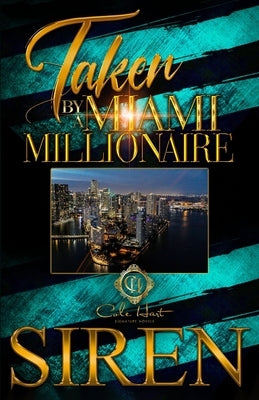 Taken By A Miami Millionaire: An African American Romance by Siren