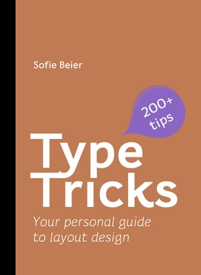 Type Tricks: Layout Design: Your Personal Guide to Layout Design by Beier, Sofie