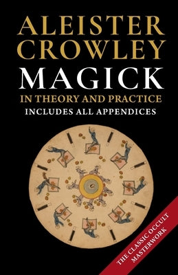 Magick in Theory and Practice by Crowley, Aleister