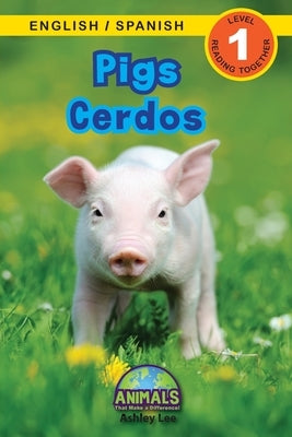 Pigs / Cerdos: Bilingual (English / Spanish) (Inglés / Español) Animals That Make a Difference! (Engaging Readers, Level 1) by Lee, Ashley