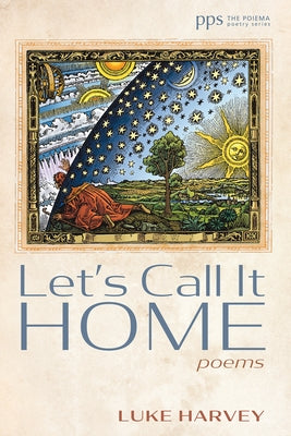 Let's Call It Home: Poems by Harvey, Luke