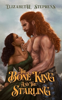 The Bone King and the Starling by Stephens, Elizabeth