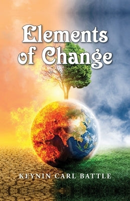 Elements of Change by Battle, Keynin Carl