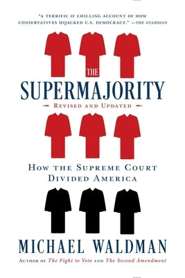 The Supermajority: How the Supreme Court Divided America by Waldman, Michael