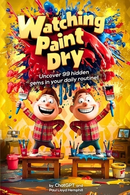 Watching Paint Dry by Hemphill, Paul Lloyd