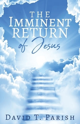 The Imminent Return of Jesus by Parish, David T.