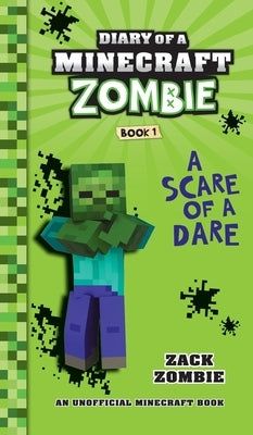 Diary of a Minecraft Zombie Book 1: A Scare of a Dare by Zombie, Zack