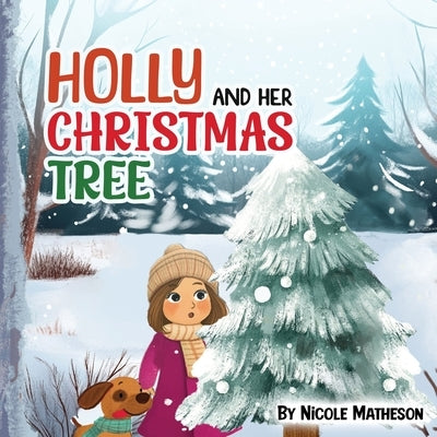 Holly and Her Christmas Tree by Matheson, Nicole
