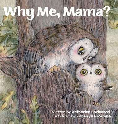 Why Me, Mama? by Lockwood, Katherine