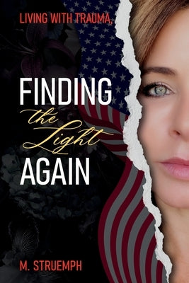 Living with Trauma, Finding the Light Again by Struemph, M.