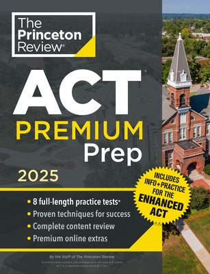 Princeton Review ACT Premium Prep, 2025: 8 Practice Tests + Content Review, Plus Info & Practice for the New Enhanced ACT by The Princeton Review