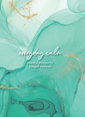 Everyday Calm: A Journal: Peaceful Prompts for Tranquil Moments by Editors of Rock Point