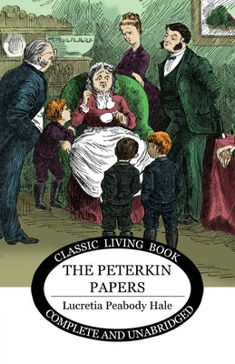 The Peterkin Papers by Hale, Lucretia Peabody