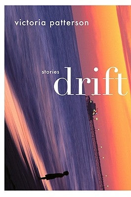 Drift: Stories by Patterson, Victoria