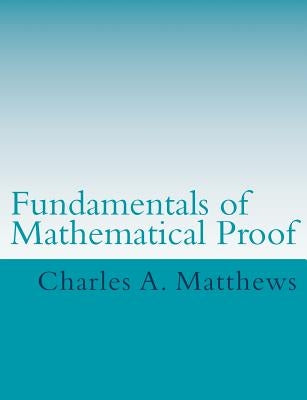 Fundamentals of Mathematical Proof by Matthews, Charles a.