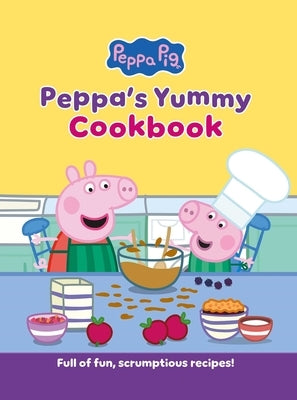 Peppa's Yummy Cookbook: Full of Fun, Scrumptious, Recipes! by Pig, Peppa