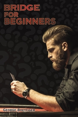 Bridge for Beginners by Boettiger, George