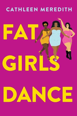 Fat Girls Dance by Meredith, Cathleen