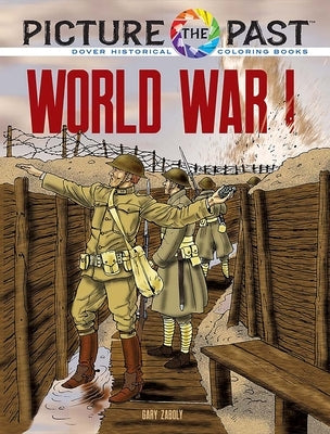 Picture the Past(tm) World War I: Historical Coloring Book by Zaboly, Gary