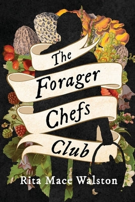 The Forager Chefs Club by Walston, Rita Mace