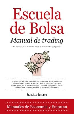 Escuela de Bolsa. Manual de Trading by Serrano, Francisca