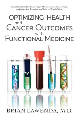 Optimizing Health and Cancer Outcomes with Functional Medicine by Lawenda, Brian D.