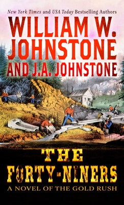 The Forty-Niners: A Novel of the Gold Rush by W. Johnstone, William