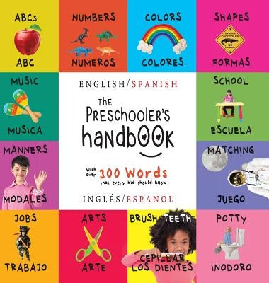 The Preschooler's Handbook: Bilingual (English / Spanish) (Inglés / Español) ABC's, Numbers, Colors, Shapes, Matching, School, Manners, Potty and by Martin, Dayna