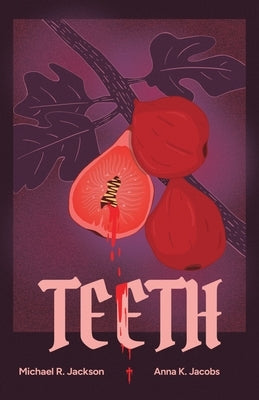 Teeth: A Coming-Of-Rage Musical Comedy by Jackson, Michael R.