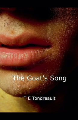 The Goat's Song by Tondreault, T. E.