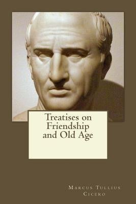 Treatises on Friendship and Old Age by Gouveia, Andrea