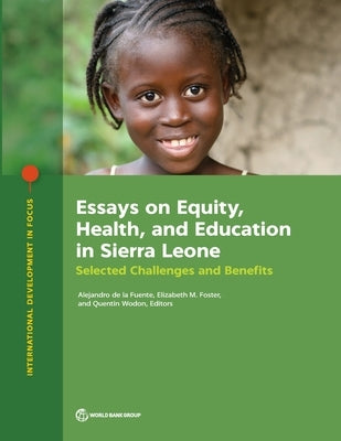 Essays on Equity, Health, and Education in Sierra Leone: Selected Challenges and Benefits by de la Fuente, Alejandro