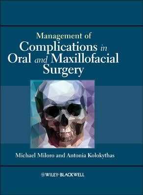 Management of Complications in Oral and Maxillofacial Surgery by Miloro, Michael