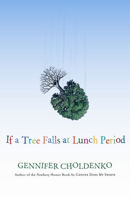 If a Tree Falls at Lunch Period by Choldenko, Gennifer