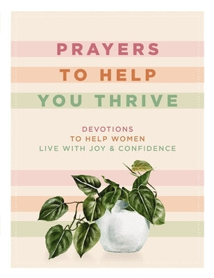 Prayers to Help You Thrive: Devotions to Help Women Live with Joy and Confidence by Jones, Denise Hildreth