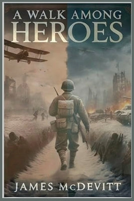 A Walk Among Heroes by McDevitt, James