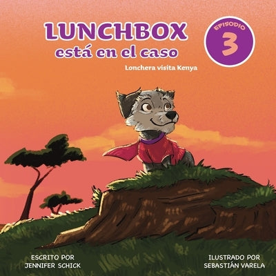 Lunchbox Está en el Caso Episodio 3: Lonchera visita Kenya by Schick, Jennifer