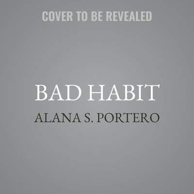 Bad Habit by Portero, Alana S.