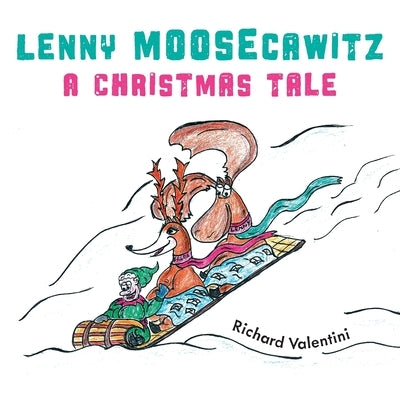 Lenny Moosecawitz - A Christmas Tale by Valentini, Richard