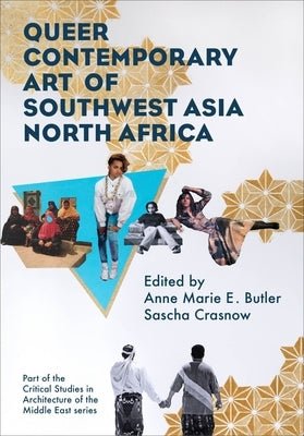 Queer Contemporary Art of Southwest Asia North Africa by Butler, Anne Marie