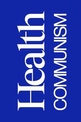 Health Communism by Adler-Bolton, Beatrice