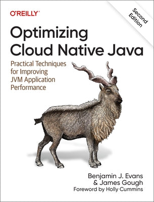 Optimizing Cloud Native Java: Practical Techniques for Improving Jvm Application Performance by Evans, Benjamin J.