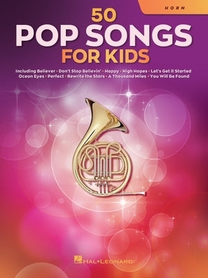 50 Pop Songs for Kids for Horn by Hal Leonard Corp