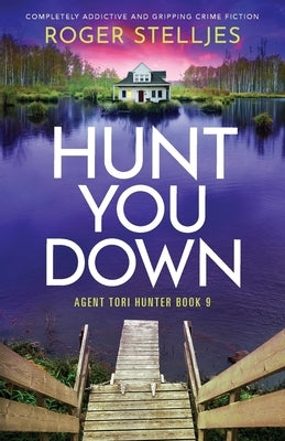 Hunt You Down: Completely addictive and gripping crime fiction by Stelljes, Roger