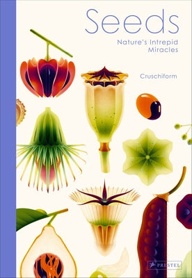 Seeds: Nature's Intrepid Miracles by Cruschiform